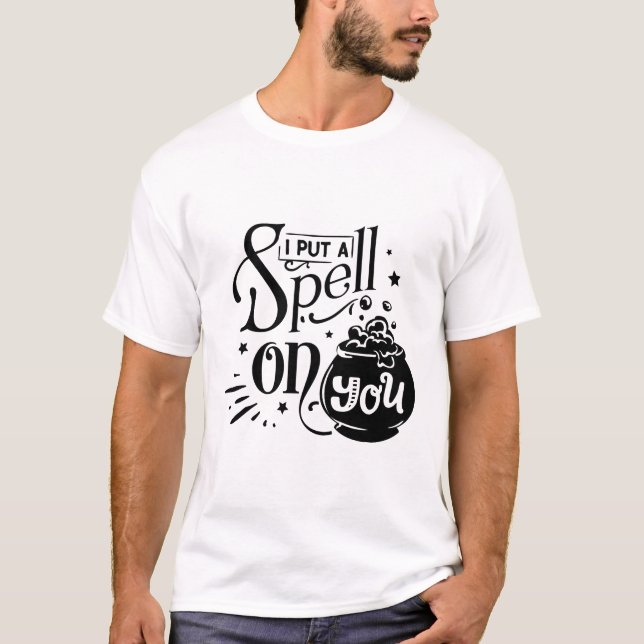 I put a spell on you T-Shirt (Front)