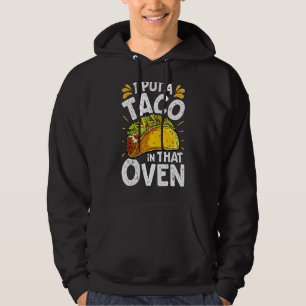 I Put A Taco In That Oven Funny Cinco De Mayo Men  Hoodie