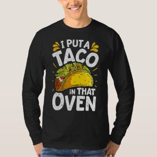 I Put A Taco In That Oven Funny Cinco De Mayo Men  T-Shirt