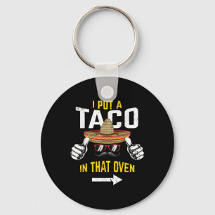 I Put A Taco In That Oven Funny Men Cinco De Mayo Key Ring