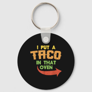 I Put A Taco In That Oven Pregnancy Men Cinco De M Key Ring