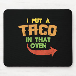 I Put A Taco In That Oven Pregnancy Men Cinco De M Mouse Mat