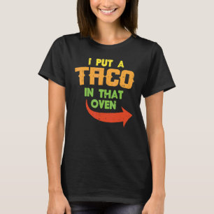 I Put A Taco In That Oven Pregnancy Men Cinco De M T-Shirt