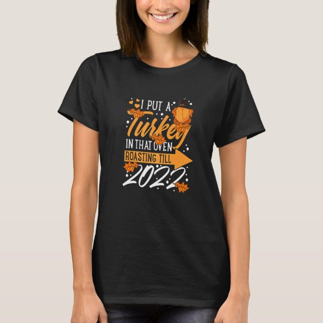 I Put A Turkey In That Oven Pregnancy Thanksgiving T-Shirt (Front)