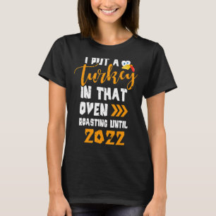 I Put A Turkey In That Oven Pregnancy Thanksgiving T-Shirt