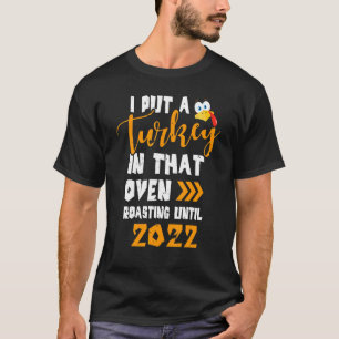 I Put A Turkey In That Oven Pregnancy Thanksgiving T-Shirt