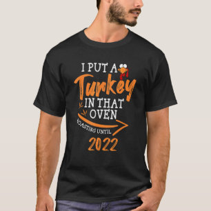 I Put A Turkey In That Oven Pregnancy Thanksgiving T-Shirt