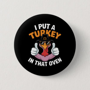 I Put A Turkey In That Oven Pregnant Thanksgiving 6 Cm Round Badge