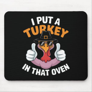 I Put A Turkey In That Oven Pregnant Thanksgiving  Mouse Mat
