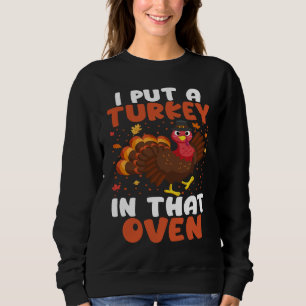 I Put a Turkey in That Oven Thanksgiving Baby Anno Sweatshirt