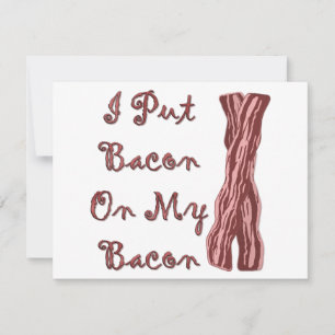 I Put Bacon On My Bacon
