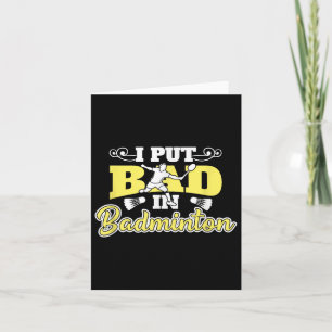 I Put Bad In Badminton Card