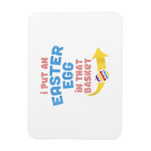 I Put Easter Egg In Basket Funny Pregnancy Announc Magnet