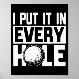 I Put It In Every Hole, Funny Golf Players Costume Poster