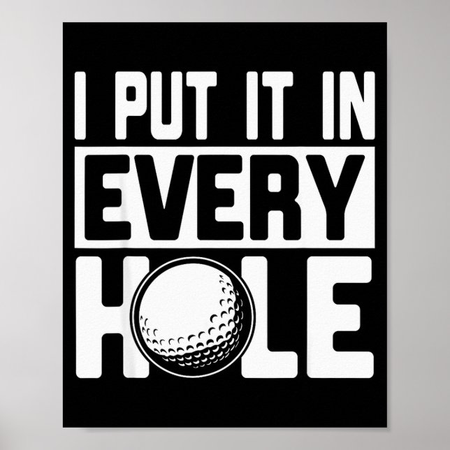 I Put It In Every Hole, Funny Golf Players Costume Poster (Front)