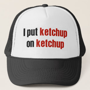I Put Ketchup on Ketchup Trucker Hat