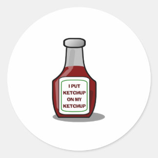 I put ketchup on my ketchup classic round sticker