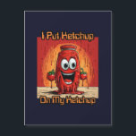 I Put Ketchup On My Ketchup, funny, cartoon<br><div class="desc">For those who enjoy ketchup,  it becomes more than just a simple accompaniment to meals. It becomes a staple,  an essential component that enhances the taste of various dishes. The phrase suggests an unapologetic and humorous approach to enjoying ketchup,  implying that no amount is too much.</div>