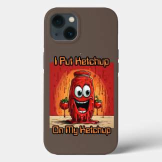 I Put Ketchup On My Ketchup, funny, cartoon iPhone 13 Case