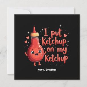 I Put Ketchup on My Ketchup Lover Funny Invitation