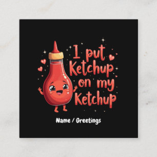 I Put Ketchup on My Ketchup Lover Funny Square Business Card