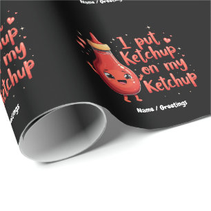 I Put Ketchup on My Ketchup Lover Funny  Wrapping Paper