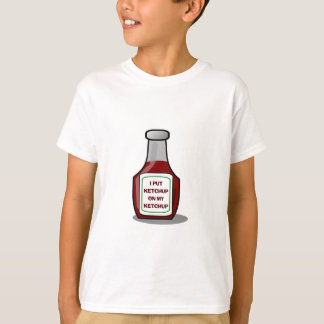 I put ketchup on my ketchup T-Shirt