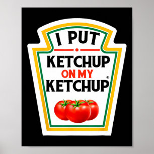 I Put Ketchup On My Ketchup Tomato Diy Halloween 1 Poster