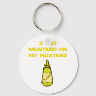 I Put Mustard on My Mustard Key Ring