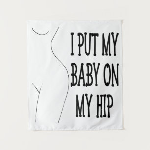 I Put My Baby On My Hip Funny Mummy And Baby, 1/2 Tapestry