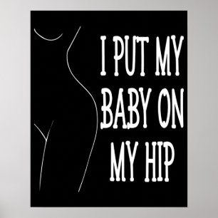 I Put My Baby On My Hip Funny Mummy And Baby, 2/2 Poster