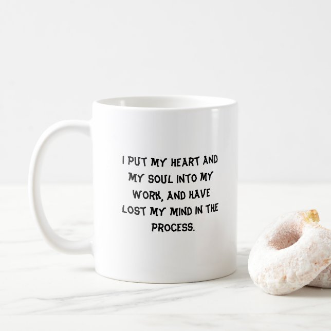 I Put My Heart & Soul Funny Quote Coffee Mug (With Donut)