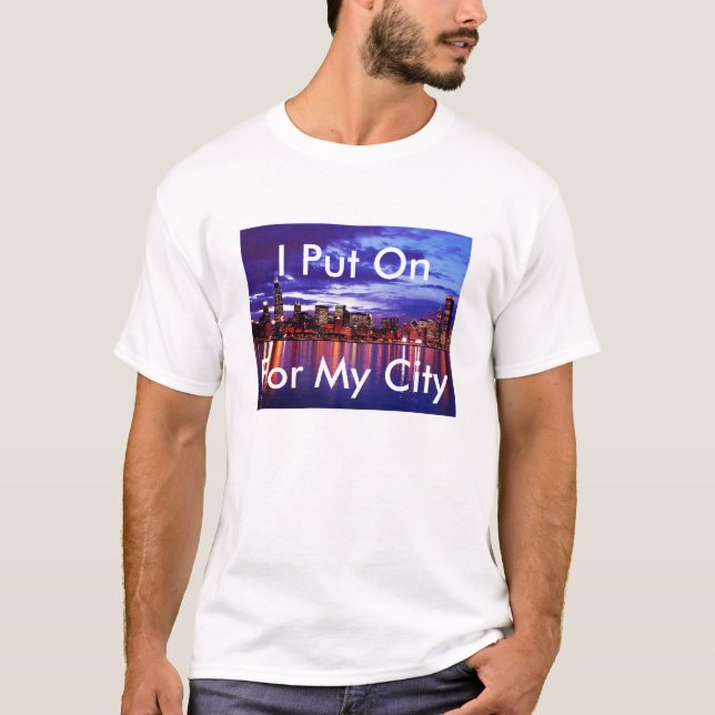 I Put On For My City T-Shirt (Front)