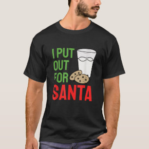 I Put Out for Santa Adult Christmas Cookies and Mi T-Shirt