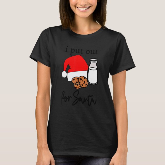 I Put Out For Santa Christmas Cookies & Milk Men W T-Shirt (Front)