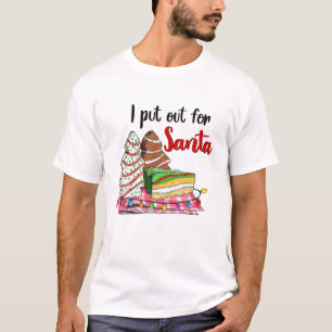 I Put Out For Santa Christmas Tree Cake Snack Xmas T-Shirt