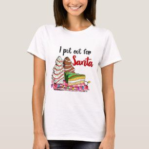 I Put Out For Santa Christmas Tree Cake Snack Xmas T-Shirt