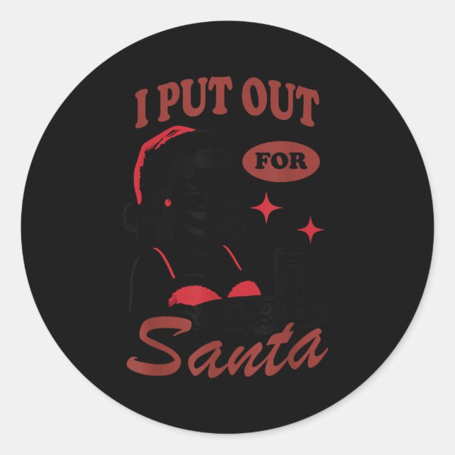 I Put Out For Santa  Classic Round Sticker (Front)