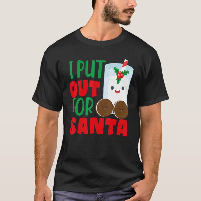 I Put Out For Santa Claus Cookie Milk Christmas    T-Shirt (Front)