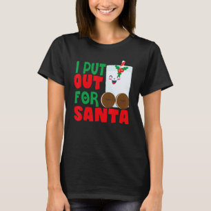 I Put Out For Santa Claus Cookie Milk Christmas T-Shirt
