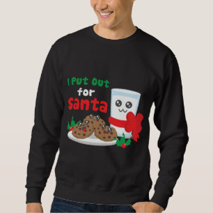 I Put Out For Santa Claus Cookie Milk Ugly Christm Sweatshirt