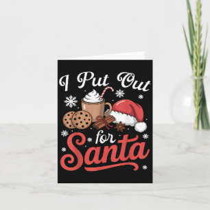 I Put Out For Santa Cookies Funny Xmas Women Men K Card