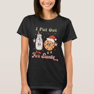 I Put Out For Santa Fun Milk And Cookie Christmas T-Shirt