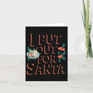 I Put Out For Santa Funny Christmas Cookie Card