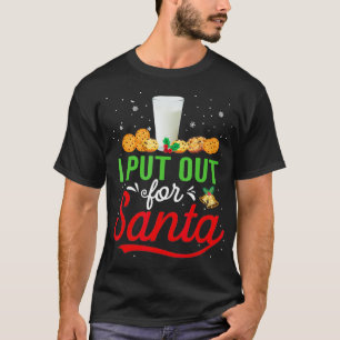 I Put Out For Santa Funny Christmas Cookies And Mi T-Shirt