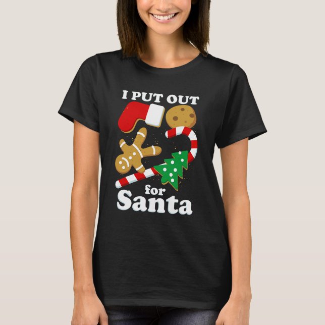 I Put Out For Santa Funny Christmas T-Shirt (Front)