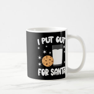 I Put Out For Santa Milk And Cookies Christmas Fun Coffee Mug