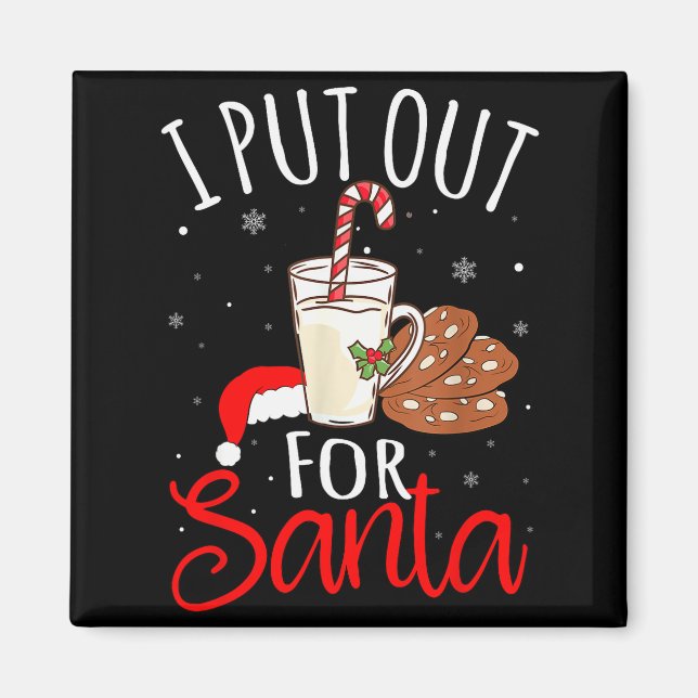 I Put Out For Santa Milk And Cookies Christmas Fun Magnet (Front)