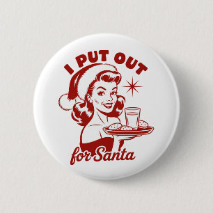 I Put Out For Santa Snarky Christmas Sarcastic  6 Cm Round Badge