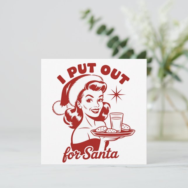 I Put Out For Santa Snarky Christmas Sarcastic  Holiday Card (Standing Front)